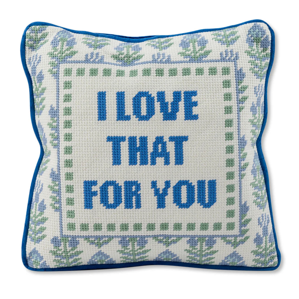Furbish Love That for You Needlepoint Pillow