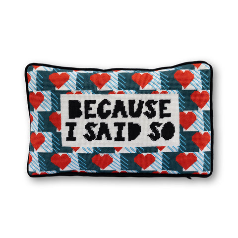 Furbish Because I Said So Needlepoint Pillow