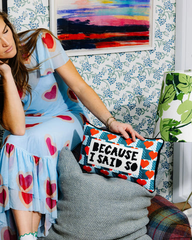 Furbish Because I Said So Needlepoint Pillow